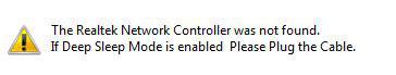 The Realtek Network COntroller Was Not Found If Deep Sleep Mode Is Enabled Please Plug The Cable